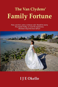 Title: The Van Clydens' Family Fortune, Author: I J E Okello