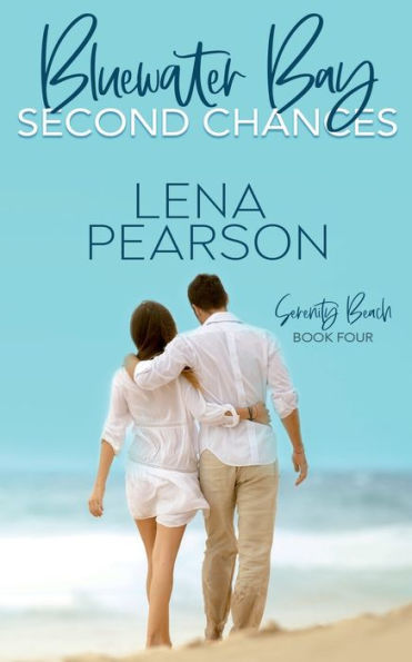 Bluewater Bay Second Chances: Serenity Beach Series, Book Four