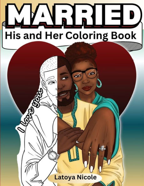 Married: His and Hers Coloring Book Celebrating A Black Love Journey and Self Care