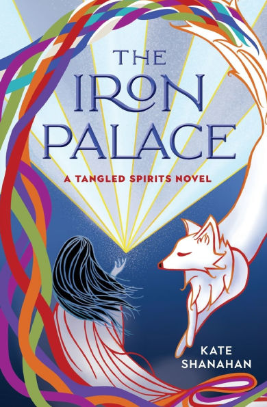 The Iron Palace: A Tangled Spirits Novel