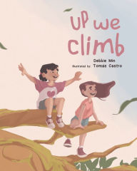 Title: Up We Climb: A rhyming book about the magic of climbing, Author: Debbie Min