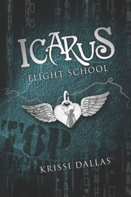 Title: Icarus Flight School, Author: Krissi Dallas