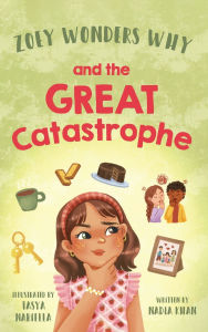 Title: Zoey Wonders Why And The Great Catastrophe, Author: Nadia Khan