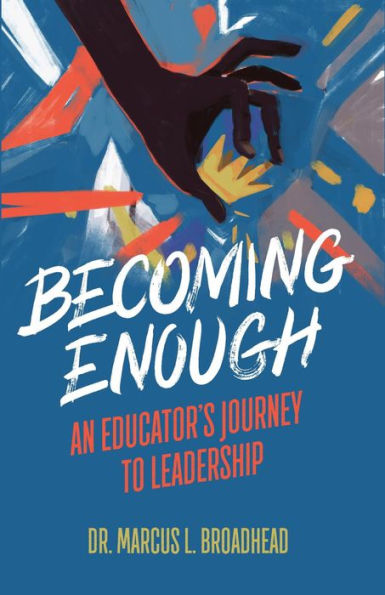 Becoming Enough: An Educator's Journey to Leadership