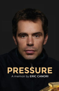 Title: Pressure: A Memoir, Author: Eric Canori