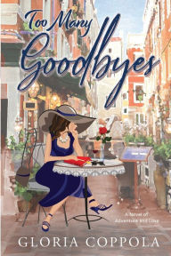 Title: Too Many Goodbyes: A novel of adventure and love, Author: Gloria Coppola