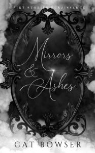 Free ibooks to download Mirrors and Ashes: A Snow White Retelling by Cat Bowser 9798985648218 RTF English version