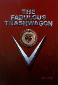Title: The Fabulous Trashwagon, Author: B.S. Levy