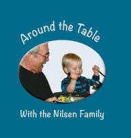 Title: Around the Table with the Nilsen Family, Author: Solveig Nilsen-Goodin