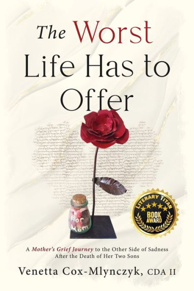 The Worst Life Has To Offer: A Mother's Grief Journey Other Side of Sadness After Death Her Two Sons