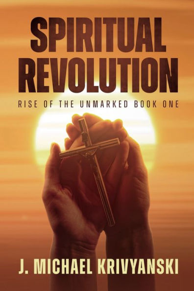 Spiritual Revolution: Rise of the Unmarked Book One