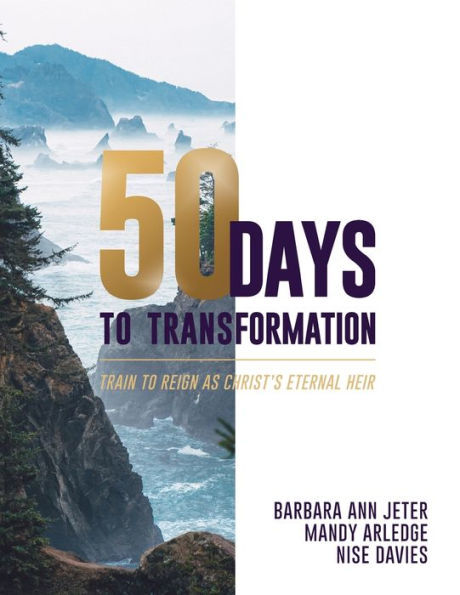 50 Days to Transformation: Train to Reign as Christ's Eternal Heir