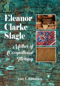 Books to download on iphone free Eleanor Clarke Slagle: Mother of Occupational Therapy 9798985696110 in English DJVU RTF FB2 by Lori T. Andersen