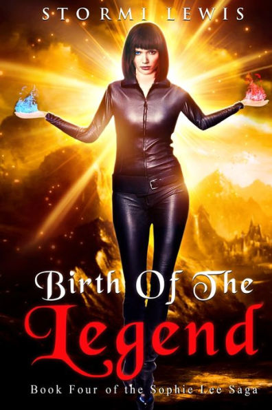 Birth of the Legend: Book Four Sophie Lee Saga