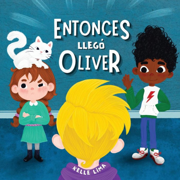 Entonces llegó Oliver: Una Historia Sobre la Amistad y los Celos