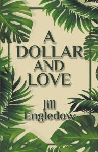 Title: A Dollar and Love, Author: Jill Engledow