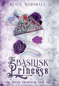 Title: The Basilisk Princess, Author: Rozie K Marshall