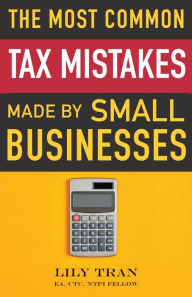 Title: The Most Common Tax Mistakes Made by Small Businesses, Author: Lily Tran