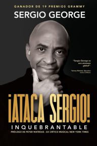 Title: Ataca Sergio: Inquebrantable, Author: Sergio George