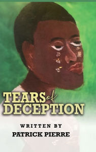 Title: Tears Of Deception, by Patrick Pierre, Author: Patrick Pierre