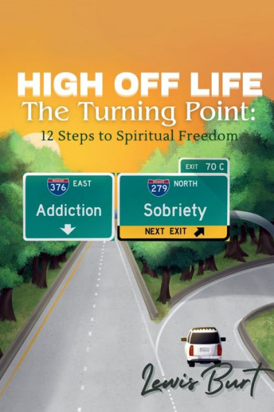 High Off Life The Turning Point: 12 Steps to Spiritual Freedom