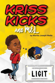 Title: Kriss Kicks and Mel: We L.I.G.I.T.: Kriss Kicks and Mel, Author: Martha Joseph Watts