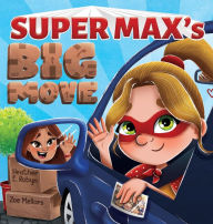 Title: Super Max's Big Move, Author: Heather E Robyn