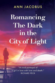 Title: Romancing the Dark in the City of Light, Author: Ann Jacobus