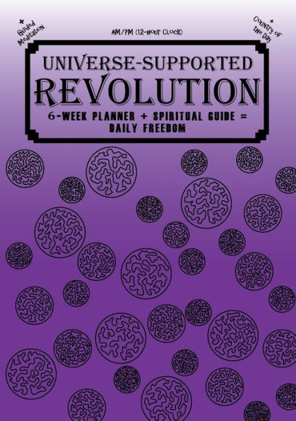 Universe-Supported Revolution: 6-Week Planner + Spiritual Guide = Daily Freedom. AM/PM. Fancy Purple.