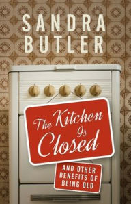 Book downloading portal The Kitchen Is Closed: And Other Benefits of Being Old CHM 9798985756005