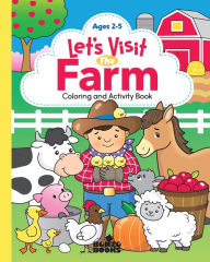 Title: Let's Visit the Farm; A Coloring and Activity Book: A Coloring and Activity Book for Ages 2-5, Author: Mary Rojas