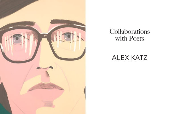 Alex Katz: Collaborations with Poets