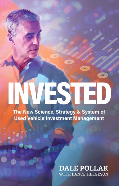 Invested: The New Science, Strategy & System of Used Vehicle Investment Management
