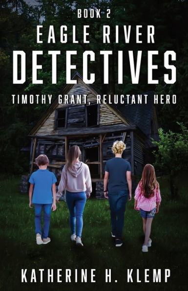 Eagle River Detectives, Book 2: Timothy Grant, Reluctant Hero