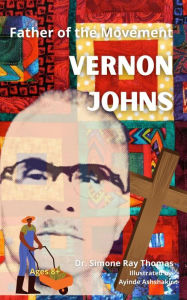 Title: Father of the Movement: Vernon Johns, Author: Simone Thomas