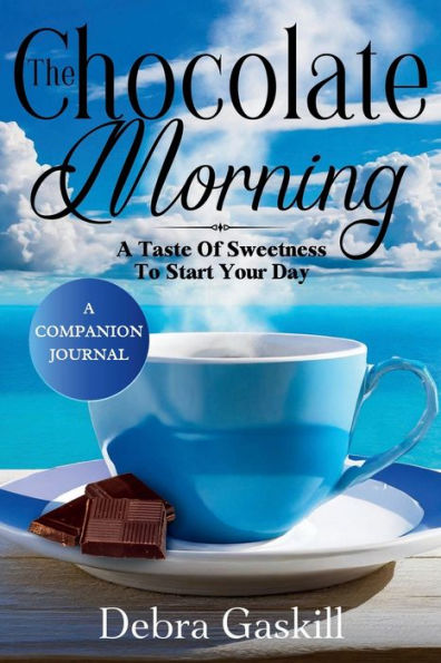 The Chocolate Morning Companion Journal: A Taste Of Sweetness To Start Your Day