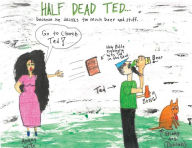 Title: Half Dead Ted: Because He Drinks too Much Beer and Stuff, Author: Clyde Taylor