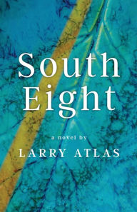 Free download ebooks pdf files South Eight by Larry Atlas, Larry Atlas 9798985795004 DJVU PDB CHM (English Edition)