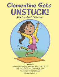 Free ebook downloads to ipad Clementine Gets UNSTUCK!: Kids Can ClubT Collection in English  9798985809107 by Christine Corrigan Mendez, Jen Monika McCurdy, Dana Regan