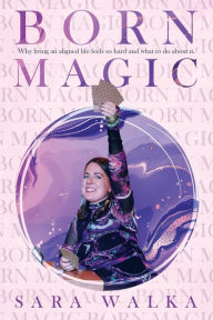 Free ebook download without sign up Born Magic: Why living an aligned life feels so hard and what to do about it.