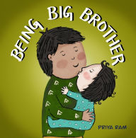 Title: Being Big Brother: preschool children 2-5 years old, Author: Priya Ram