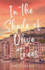 In the Shade of Olive Trees