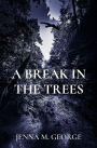 A BREAK IN THE TREES