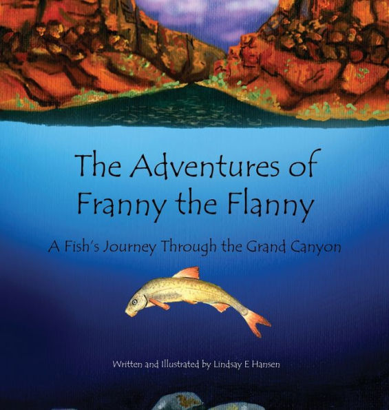 The Adventures of Franny the Flanny: A Fish's Journey through the Grand Canyon