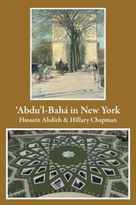 Title: 'Abdu'l-Bahï¿½ in New York, Author: Renée Ahdieh
