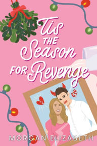 Title: Tis the Season for Revenge, Author: Morgan Elizabeth