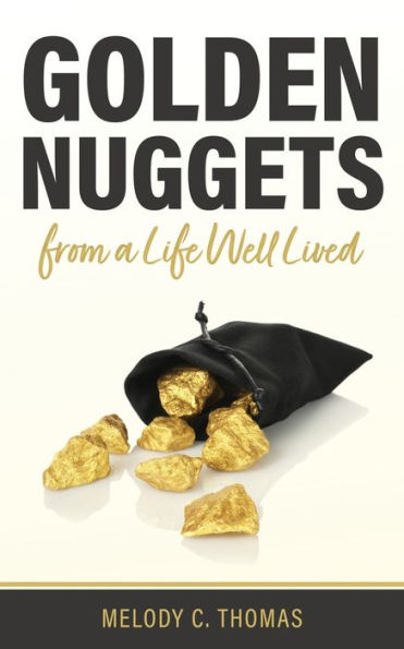 Golden Nuggets From a Life Well Lived