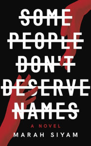 Title: SOME PEOPLE DON'T DESERVE NAMES, Author: Marah Siyam