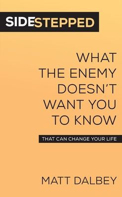 Sidestepped: What the Enemy Doesn't Want You to Know That Can Change Your Life