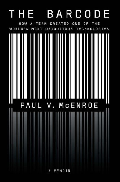 the Barcode: How a Team Created One of World's Most Ubiquitous Technologies